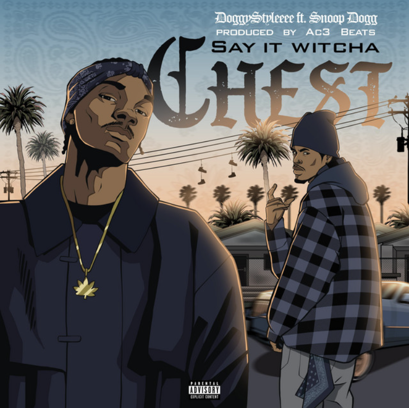 DoggyStyleeee & Snoop Dogg Want You To “Say It Witcha Chest” On New Single