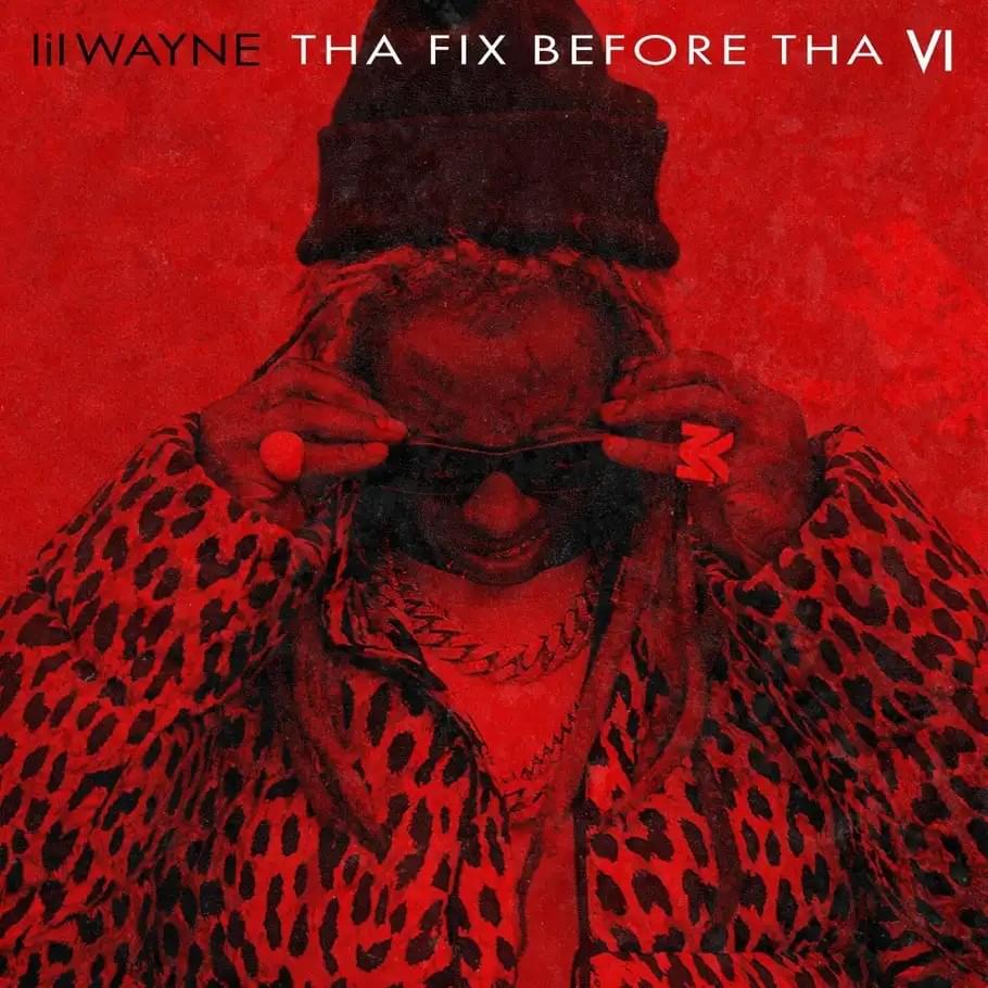 Lil Wayne Drops Off 10 Glorious  Tracks With “Tha Fix Before The VI”