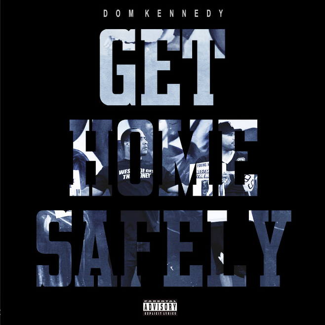 Review: Dom Kennedy's Get Home Safely