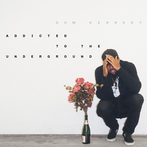 Stream Dom Kennedy’s Surprise Project “Addicted To The Underground”