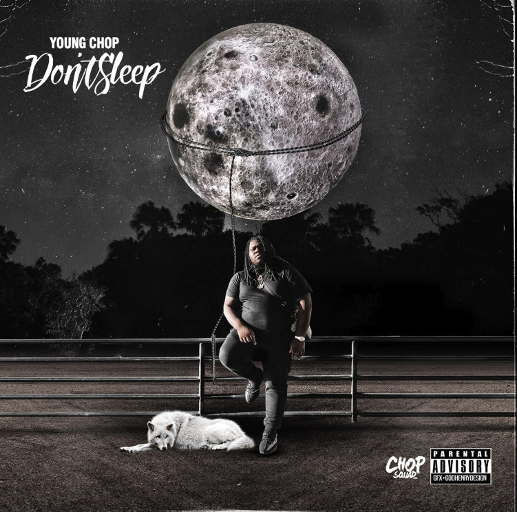 Young Chop Releases His Latest Project “DON’T SLEEP”