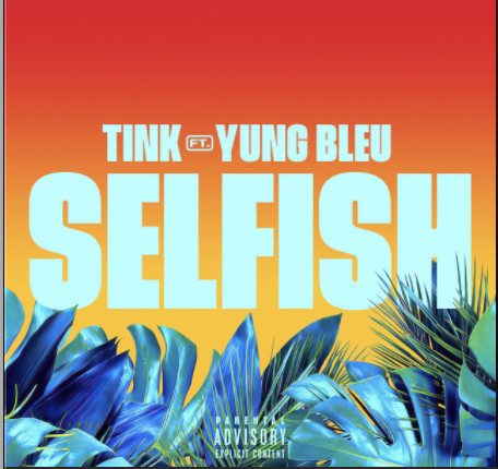 Tink & Yung Bleu Provide Summer Vibes On “Selfish”