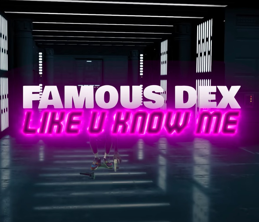 Famous Dex Drops Off “Like U Know Me”