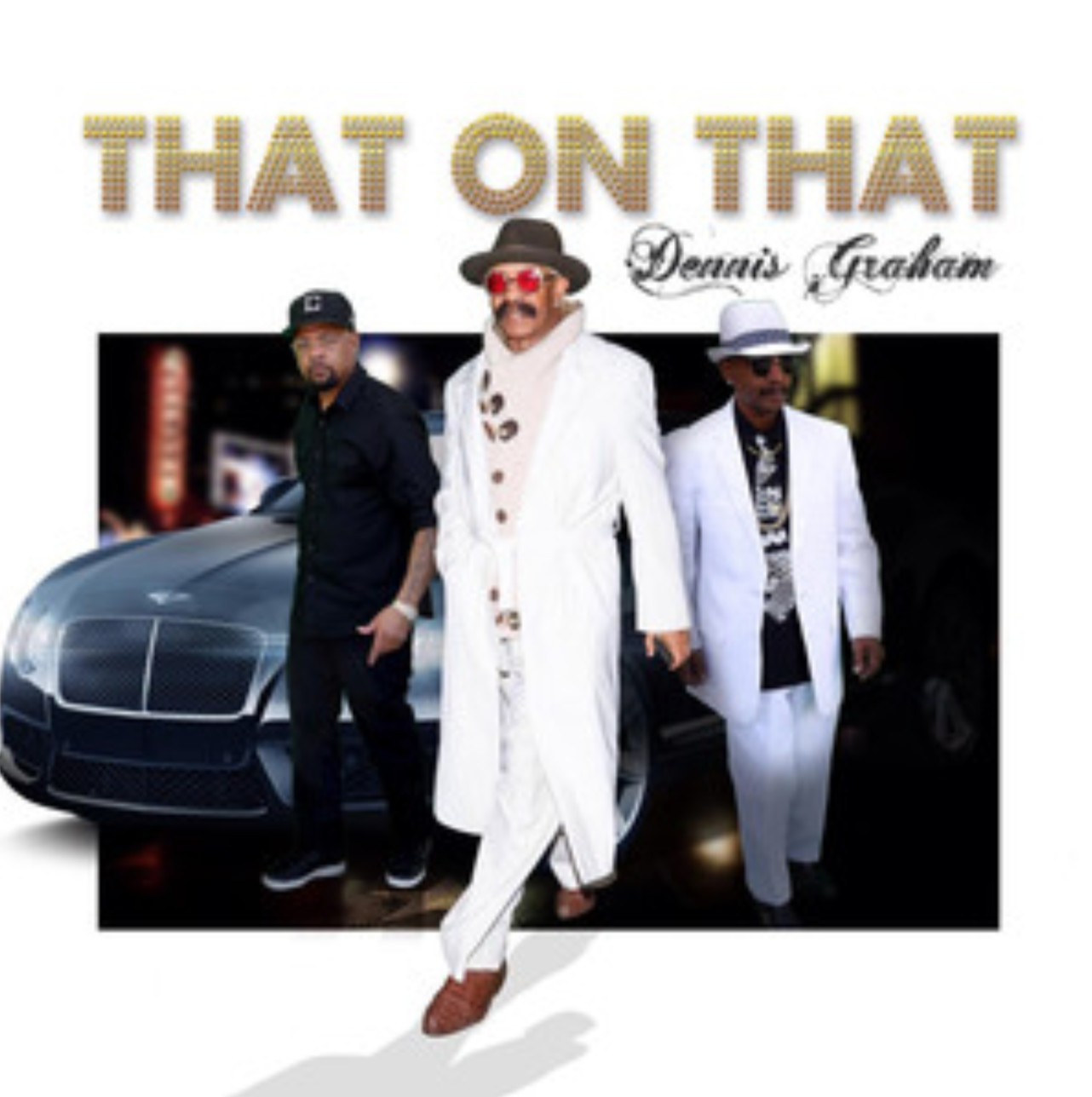 Stream Dennis Graham’s Newest Effort “That On That”