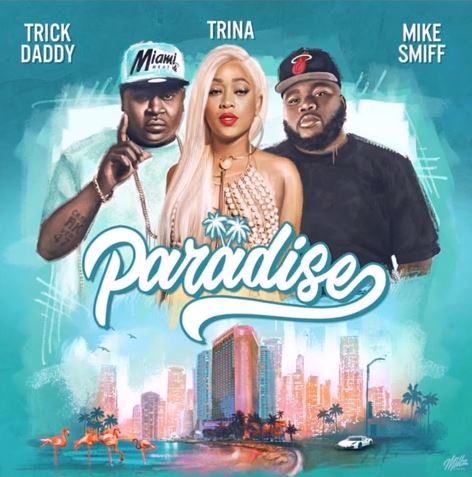 Trina & Trick Daddy Deliver “Paradise” Featuring Mike Smiff