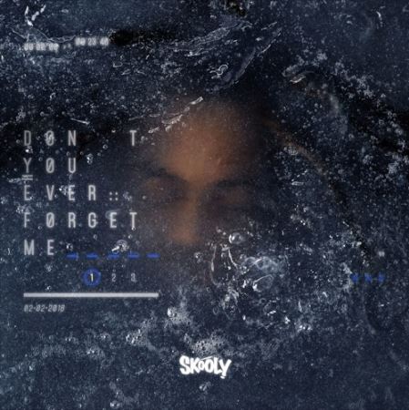 Skooly Drops Off New EP “Don’t You Ever Forget Me”