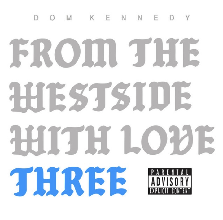 Dom Kennedy Returns With “From The Westside With Love Three”