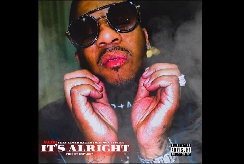 Vado Adds Lloyd Banks & Shemon Luster To Smooth Banger “It’s Alright”