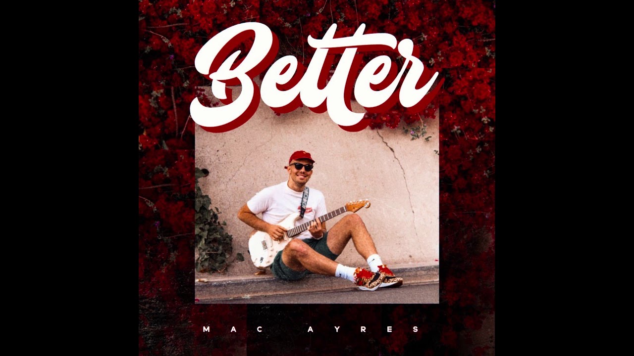 Mac Ayres Returns On “Better”