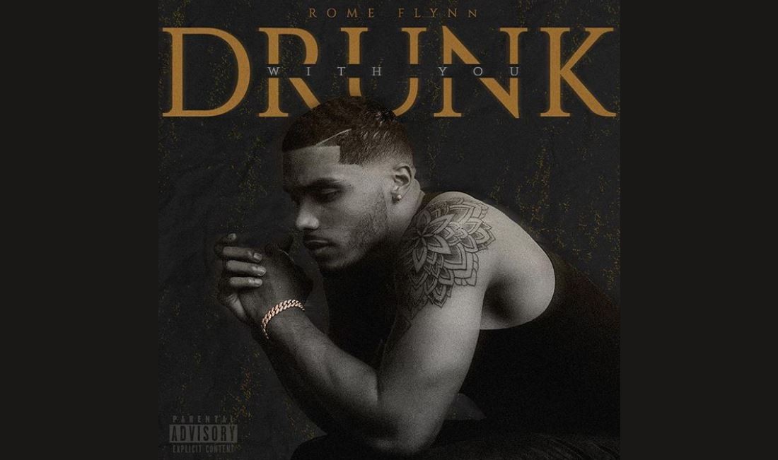 Rome Flynn Gets Tipsy On “Drunk With You” R&B Single