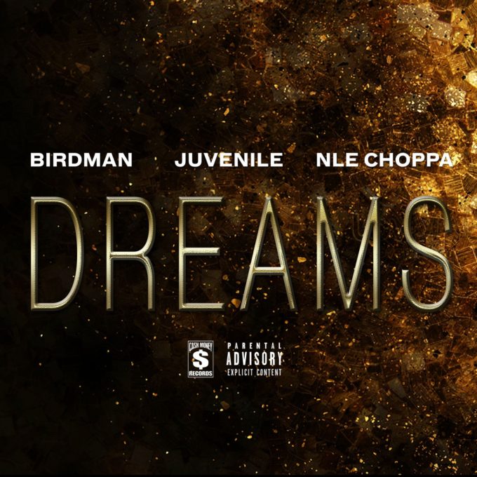 Birdman & Juvenile Boost NLE Choppa With Dope New Single “Dreams”