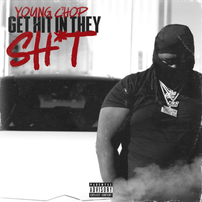Young Chop Is Straight To The Point On “Get Hit In They Sh*t”