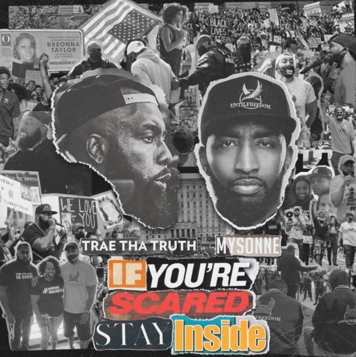 Trae Tha Truth & Mysonne Drop Collaborative Album “If You’re Scared Stay Inside”