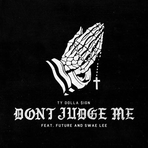 Ty Dolla $ign Recruits Swae Lee & Future For “Don’t Judge Me”